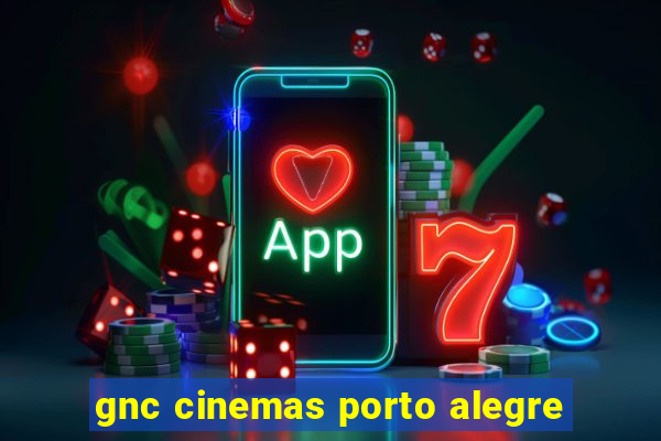 gnc cinemas porto alegre